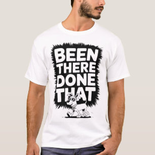 Ben er geweest, heb dat gedaan - grappig cool hond t-shirt