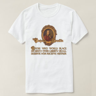 Ben Franklin citeert: Beveiliging over vrijheid T T-shirt