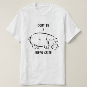 Ben geen hippo-crite! t-shirt