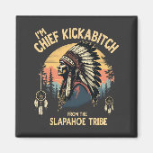 ben ik Chief Kickabitch van de Slapahoe Magneet (Voorkant)