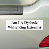 Ben ik een dyslexische witte Ring-externist Bumpersticker (Op auto)