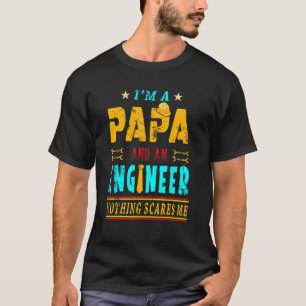 ben ik papa en ingenieur niets schrikt t-shirt