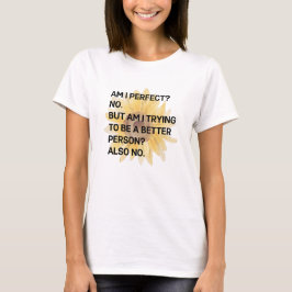 Ben ik perfect T-Shirt