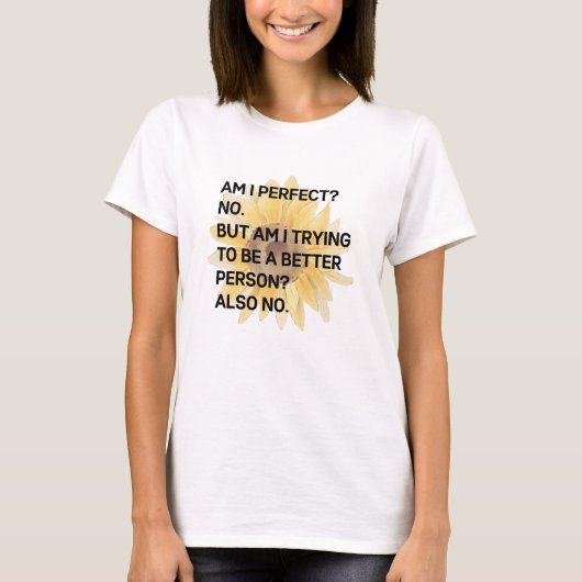 Ben ik perfect T-Shirt (Voorkant)