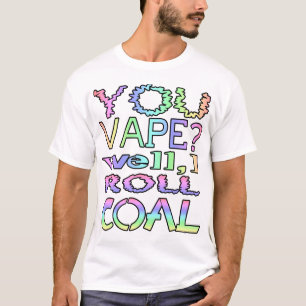 Ben je aan het vapen? Nou, ik rol steenkool T-shirt