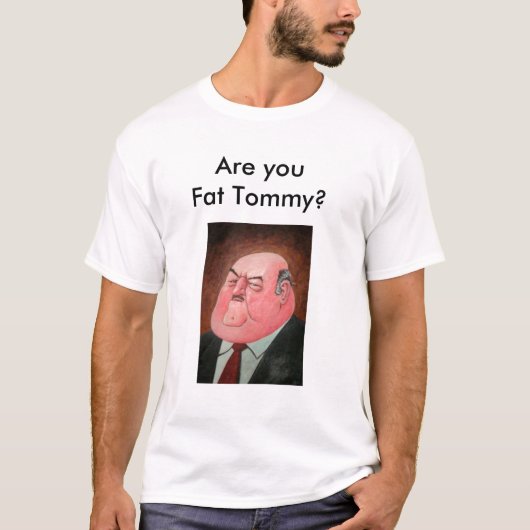 Ben je Fat Tommy? T-shirt (Voorkant)