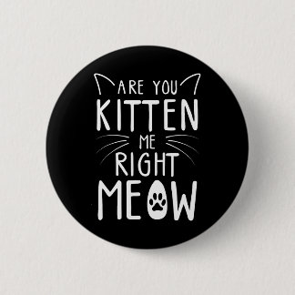 Ben je kitten me net miauw grappige kat liefhebber ronde button 5,7 cm