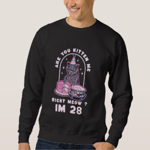 Ben je Kitten Me Right Meow Verjaardag IM 28 Jaar Trui