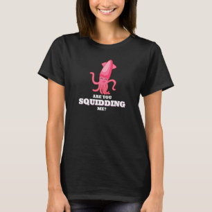 Ben je me aan het uitknijpen? t-shirt