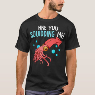 Ben je me aan het uitschelden grappige inktvis oct t-shirt