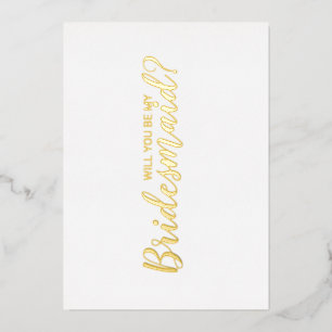 Ben je mijn Bridesmaid? Modern Script Gold Folie Uitnodiging