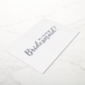 Ben je mijn Bridesmaid? Modern Script Silver Folie Uitnodiging (Gedraaid)