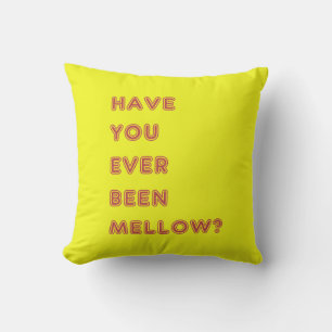 Ben je ooit mellow geweest? kussen