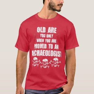 Ben je oud toen je bewezen hebt aan een skelet t-shirt