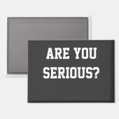 Ben je serieus? magneet (Voorkant / Achterkant)