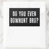 Ben je zelfs Bowhunt Bro? Rechthoekige Sticker (Tas)