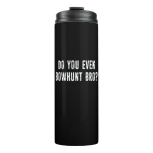 Ben je zelfs Bowhunt Bro? Thermosbeker