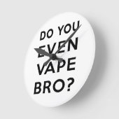 Ben je zelfs vape bro? ronde klok (Hoek)