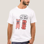 Ben jij Bro?  Funny Bacon Pig T-shirt (Voorkant)