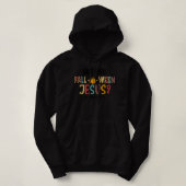 Ben jij Herfst-O-Ween Jesus Halloween Christelijke Hoodie (Design voorkant)