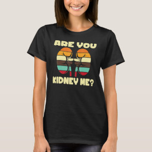 Ben jij mijn nieren Nephrologie Techs Dialyse Verp T-shirt