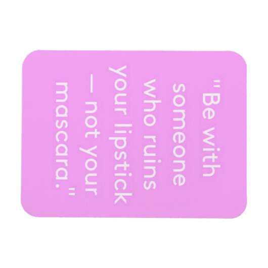 BEN MET IEMAND DIE UW LIPSTICK NIET MASKER RUÏNT MAGNEET (Horizontaal)