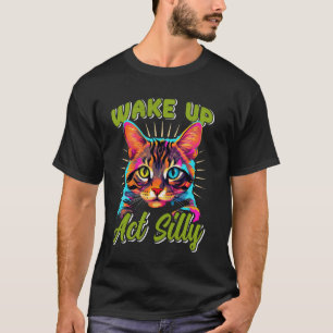 Bengaalse kat WAKE UP ACT GEKKE Grappig Bengaalse T-shirt