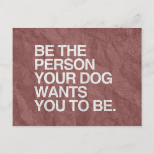 BENT DE PERSOON DIE UW DOG WILT DAT U -.png Briefkaart
