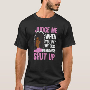 Beoordeel me als je mijn rekeningen betaalt, ander t-shirt
