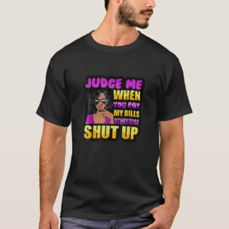 Beoordeel me wanneer je mijn rekeningen betaalt, a t-shirt