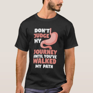 Beoordeel mijn reis pas als je mijn pad hebt bewan t-shirt
