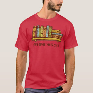 Beperk uw SH niet T-shirt