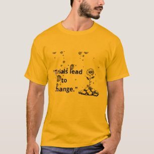 "Beproevingen leiden tot verandering – bloei door T-shirt