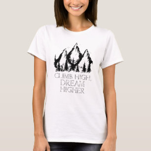 Bereik voor de piek: klim hoog, droom hoger t-shirt