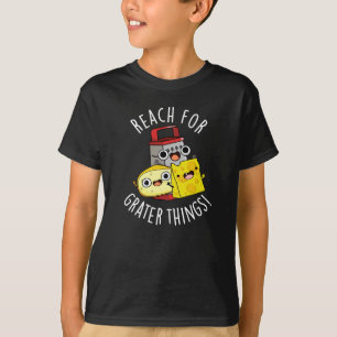 Bereik voor grotere dingen Grappige Kaas Pun Dark  T-shirt