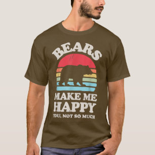 Beren maken me blij dat je niet zo veel grappige B T-shirt