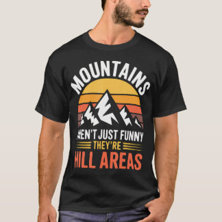 Bergen Zijn Niet Alleen Grappig, Het Zijn Heuvelge T-shirt