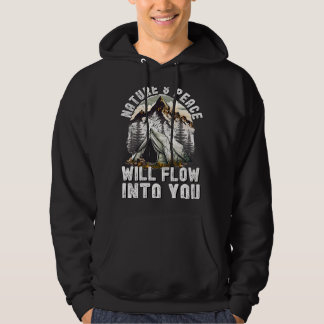 Bergkamperen Natuurlijke vrede zal in je stromen Hoodie