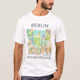 Berlin (deine Stadt), You Are So Matcha-vellous  T-shirt