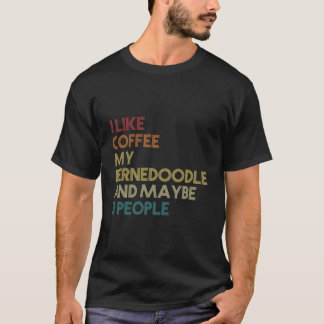 Bernedole Dog Owner Coffee Lovers Quote T-shirt