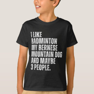 Bernese Mountain Dog eigenaar badmintonliefhebber T-shirt