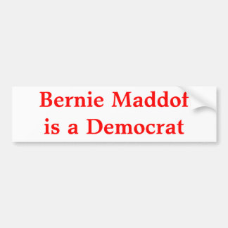Bernie Maddof is een democraat Bumpersticker