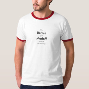 Bernie Madoff met mijn geld T Shirt T-shirt T-shir