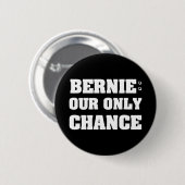 Bernie Our Only Chance Ronde Button 5,7 Cm (Voorkant /achterkant)