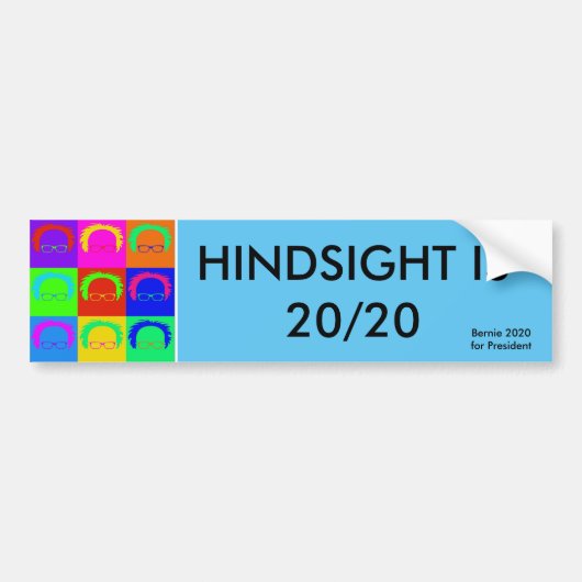 Bernie Sanders Pop Art: "HINDSIGHT IS 20/20 Bumpersticker (Voorkant)