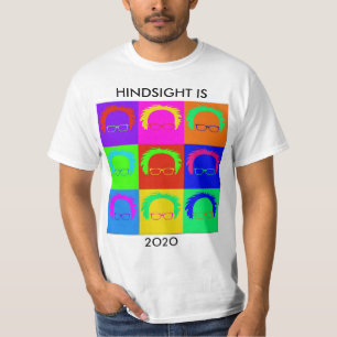 Bernie Sanders Pop Art: "HINDSIGHT IS 20/20 T-shir T-shirt
