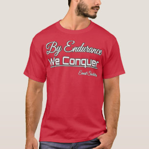 beroemde citaten van Endurance we veroveren de ene T-shirt