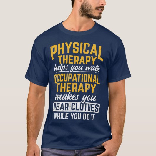 Beroepstherapie maakt dat je kleren Draag T-shirt (Voorkant)
