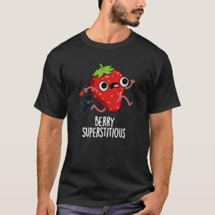 Berry Superstious Funny Fruit Pun Dark BG T-shirt