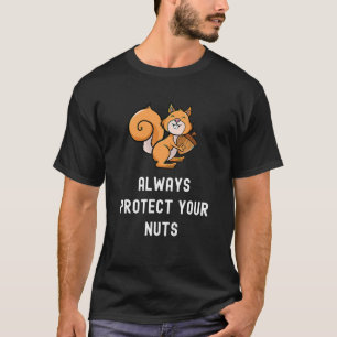 Bescherm altijd je moeren grappig eekhoorn Gezegde T-shirt